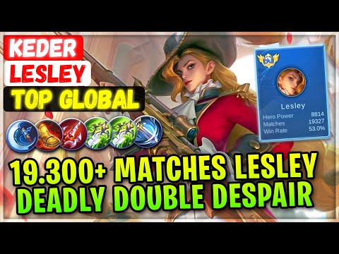 19.300+ Matches Lesley Deadly Double Despair [ Top Global Lesley ] keder - Mobile Legends Build