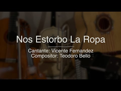 Nos Estorbo La Ropa - Pistas De Vicente Fernandez
