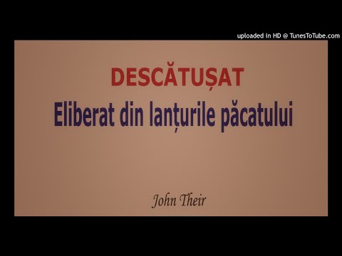 Descătușat 017 (Eliberat din lanțurile păcatului de Domnul Isus Hristos) - John Their