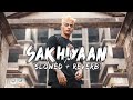 Sakhiyan Slowed Reverb