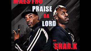 Maestro ft. ShadK - Praise Da Lord