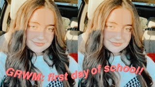First Day of School GRWM!