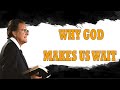 Billy Graham Messages  -  WHY GOD MAKES US WAIT