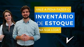 Inventário de Estoque: vale a pena?
