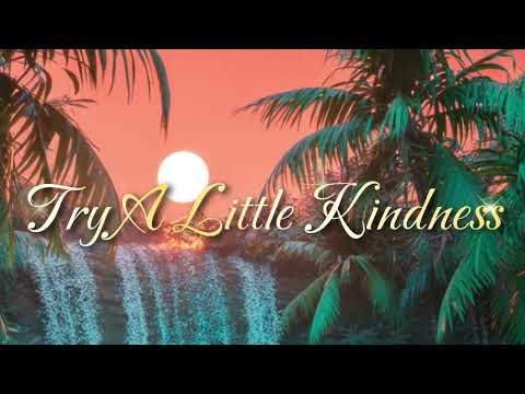TRY A LITTLE KINDNESS