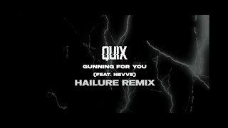 QUIX - Gunning For You (feat. Nevve) [Hailure Remix]