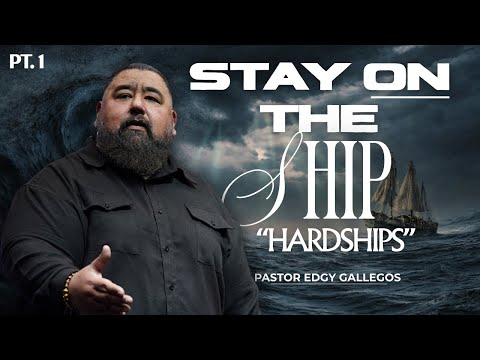 "Stay On The Ship” | Pastor Edgy Gallegos
