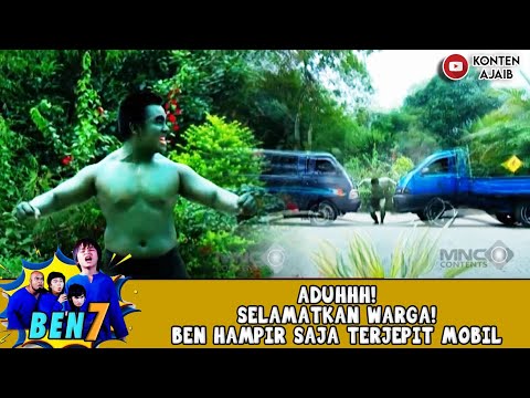 ADUHHH! SELAMATKAN WARGA! BEN HAMPIR SAJA TERJEPIT MOBIL - BEN 7