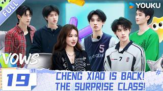 【VOWS】EP19: Cheng Xiao Returns to the Classroom! The Boys Were Shocked When Cheng Xiao Walked In!