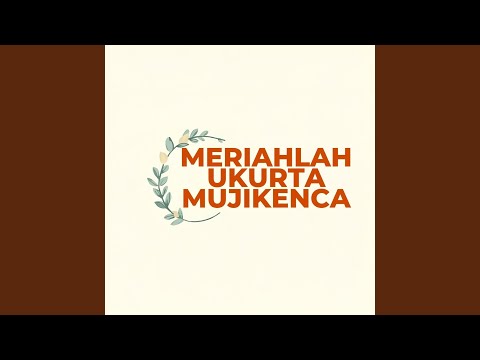 Meriahlah Ukurta Mujikenca