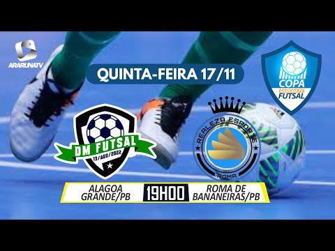 Copa ArarunaTV SUB-20 de Futsal - DM Alagoa Grande X Realeza Roma - 17/11/2022