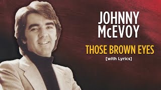 Those Brown Eyes - Johnny McEvoy [with Lyrics]