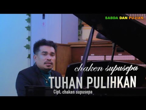 TUHAN PULIHKAN - Chaken Winel Supusepa | Pop Rohani Terbaru ( Official Music Video )