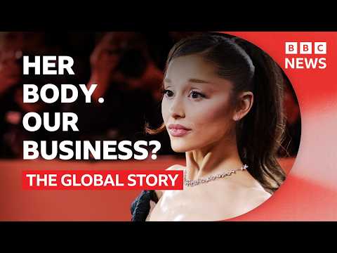 Ariana Grande: why we can’t stop talking about women's bodies | The Global Story