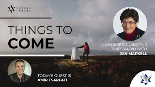 Things to Come: Amir Tsarfati on Understanding The Times Radio