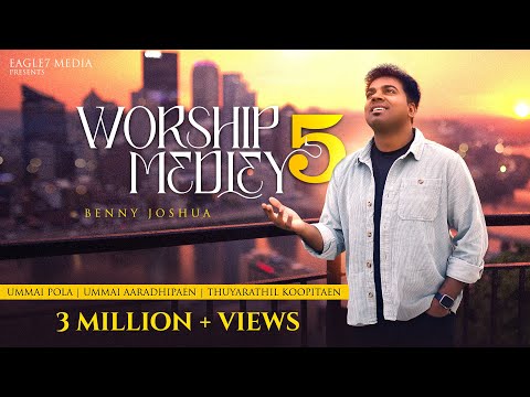 Worship Medley 5 Benny Joshua | Ummai Pola + Ummai Aaradhipaen + Thuyarathil Koopitaen | 2022