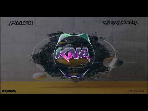 MAKK x RicharddSly - Chaos [KNA Premiere]