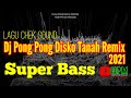 Lagu Chek Sound DJ PONG PONG DISKO TANAH REMIX 2021