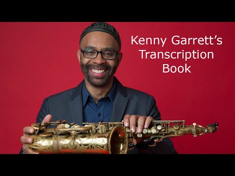 Kenny Garrett's Transcription Book. Transcribed by Carles Margarit