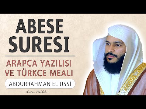 Abese suresi anlamı dinle Abdurrahman el Ussi (Abese suresi arapça yazılışı okunuşu ve meali)