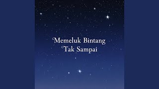 Download lagu Memeluk Bintang Tak Sampai mp3