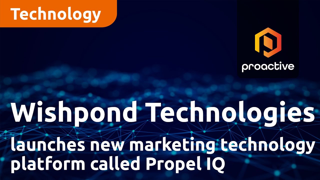 Wishpond Technologies launches new marketing technology platform, Propel IQ