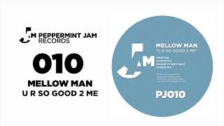 Mellow Man - U R So Good 2 Me   (Stompin Mix)