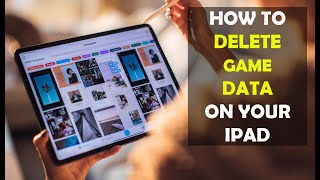 How Do You Delete Game Data on iPad