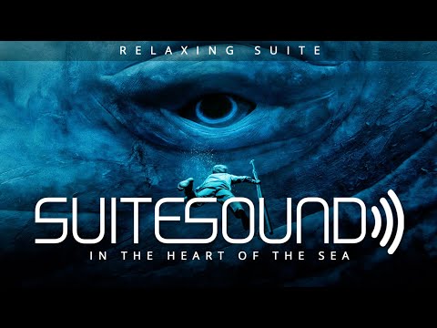 In the Heart of the Sea - Ultimate Relaxing Suite | Roque Baños