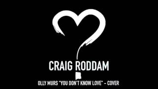 Craig Roddam - You Don't Know Love (Olly Murs Cover)