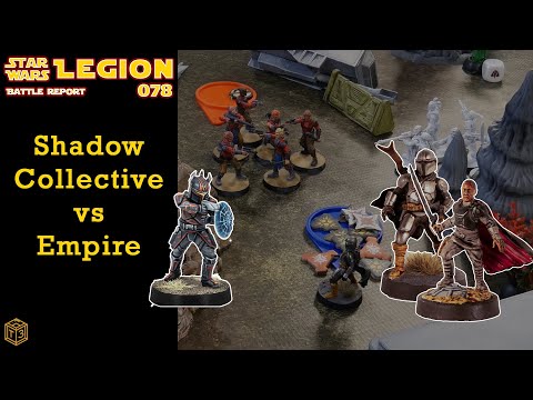 Star Wars Legion Battle Report 078 - Shadow Collective vs Empire -Gar Saxon, Moff Gideon, Din Djarin