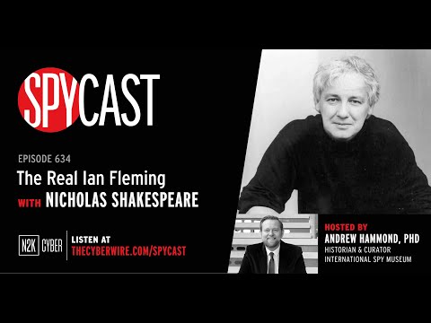 SpyCast - “The Real Ian Fleming” with Nicholas Shakespeare