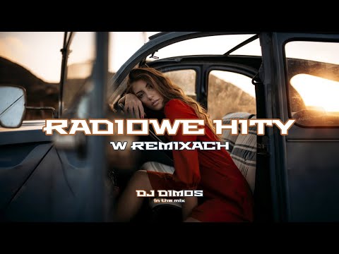 🔴📻 RADIOWE HITY W REMIXACH 2024 📻🔴 Najlepsza Muzyka do Auta 2024 🔴📻 DJ DIMOS 📻🔴