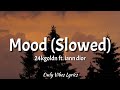 24kgoldn - Mood (Slowed Tiktok) [Lyrics] ft. iann dior 
