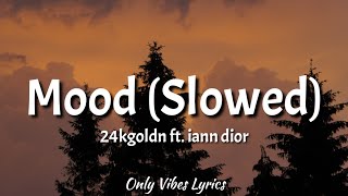 24kgoldn - Mood (Slowed Tiktok) Lyrics ft iann dio