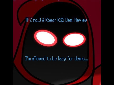 TFZ No.3 and KBear KS2 Demi Review