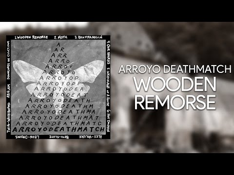 Arroyo Deathmatch // Wooden Remorse