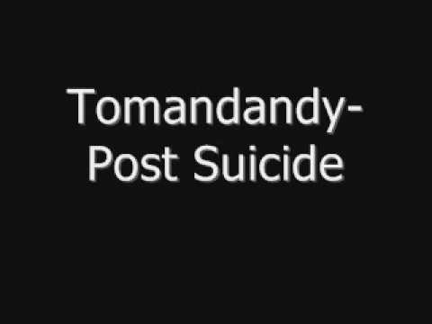 Tomandandy-Post Suicide