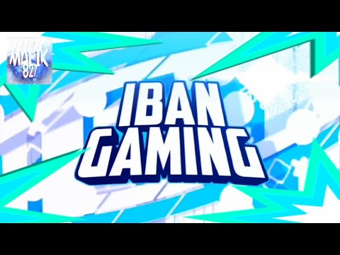 INTRO FOR IBAN GAMING MADE BY MALIK 827FX