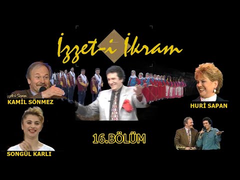 İzzet- i İkram 16. Bölüm: Huri Sapan, Kamil Sönmez, Songül Karlı, İzzet Altınmeşe