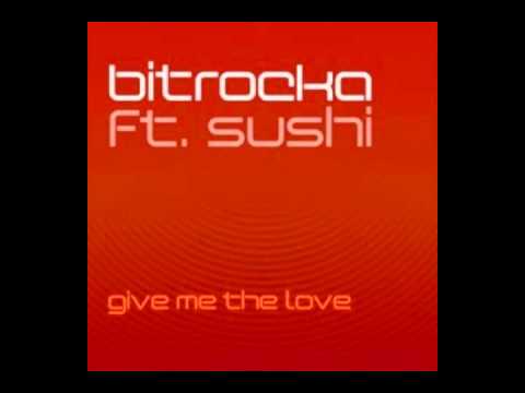 Bitrocka feat. Sushi - Give Me The Love (Oxford Hustlers Club Mix)