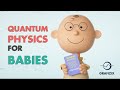Quantum Physics for Babies in 3D Animations (In A Nutshell)