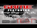 Game- Drug Test (Ft Dr.Dre & Snoop Dogg)