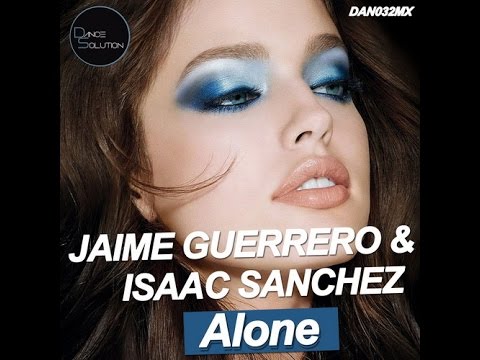 Jaime Guerrero & Isaac Sanchez - Alone- (dan032mx)