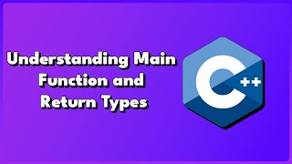 C++ Understanding Main Function and Return Types