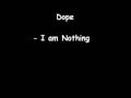 Dope - i Am nothing 