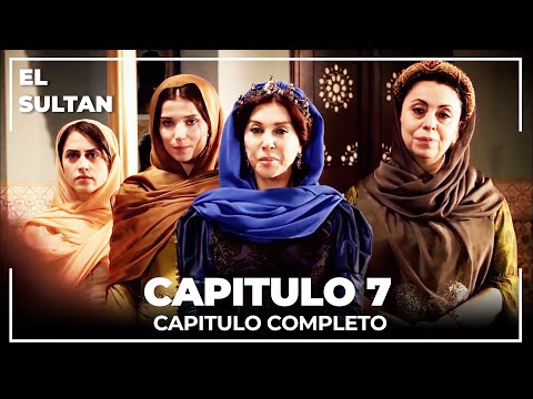 El Sultán | Capitulo 7 Completo