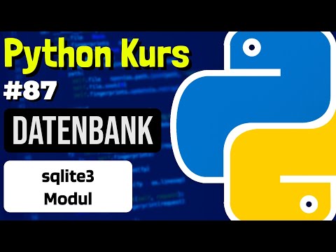 Datenbank in Python verwenden (sqlite3) - 087 - Python Kurs (Deutsch)