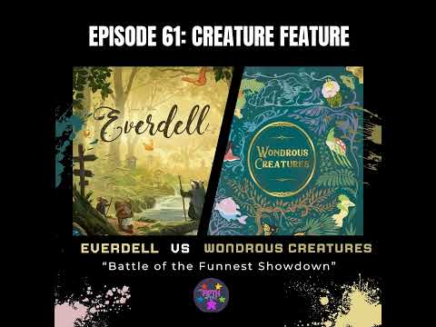 Episode 61: Creature Feature: Everdell vs Wondrous Creatures