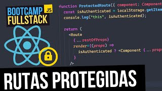 Cómo proteger rutas con React Router DOM - FullStack Bootcamp JavaScript